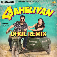 4_Saheliyan_(Dhol_Remix)_Sharry_Mann_Ft._Dj Mannu by DJ MANNU