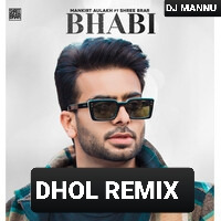 Bhabi_(Dhol_Remix)_Mankirt_Aulakh_Ft_Mahira_Sharma__Shree_Brar__Avvy_Sra__DJ_Mannu by DJ MANNU