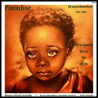 paradise ( Dj marshmellow vox mix - Afro Touch ) prod by djtk - house of god records by DJTK MBATHA