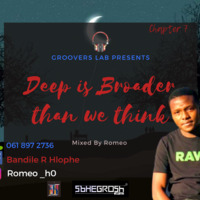 Deep Is Broader Than What We Think Chapter 7 (Mixed By Romeo) by Groovers Lab