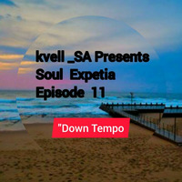 Kvell_SA Presents Soul Expetia Episode 11 (Down Te by kvell_SA
