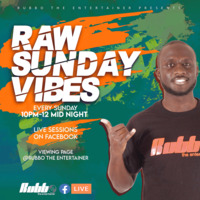 RAW SUNDAY VIBES EP5-RUBBO ENTERTAINER by RUBBO The Entertainer