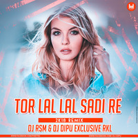 TOR LAL LAL SADI RE 2018 REMIX D J RSM AND D J DIPU EXCLUSIVE RKL by D.j. Dipu