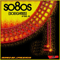 SO80S (So Eighties) vol.11  EDITION MEGAMIX BY J,PALENCIA by J.S MUSIC