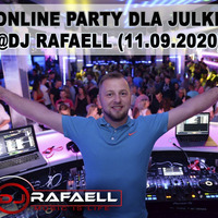 ONLINE PARTY DLA JULKI @DJ RAFAELL (11.09.2020) - seciki.pl by DJ Rafaell