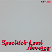 Spectrick Lead - Neverce (Original Mix) by EBR Label