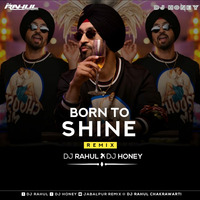 BORN TO SHINE-REMIX DJ RAHUL X DJ HONEY 2021 by DJ RAHUL CHAKRAWARTI