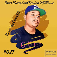 Inner Deep Soul Session Of House #027 Mixed By OwenSA by OwenSA