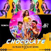 Chocolate (Tonny Kakkar) Remix - DJ Tejas TK X DJ H7 Seven by DJ H7 Seven
