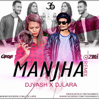 MANJHA REMIX BY YASH X DJ LARA by Yash Awasthi