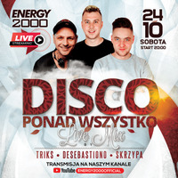 Energy 2000 (Katowice) - DISCO LIVE STREAM ★ Triks DeSebastiano Skrzypa [YT LIVE] (24.10.2020) up by PRAWY by Mr Right