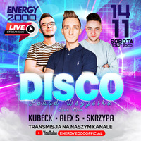 Energy 2000 (Katowice) - DISCO PONAD WSZYSTKO ★ Kubeck Alex S Skrzypa [YT LIVE] (14.11.2020) up by PRAWY by Mr Right
