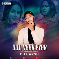 Duji Vaar Pyar - Sunanda Sharma (Remix) - DJ HARSH by DJ HARSHOFFICIAL