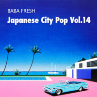 Baba Fresh - Japanese City Pop Vol.14 by Baba Fresh