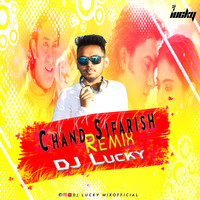 Chand Sifarish - Dj Lucky Remix by Dj Lucky