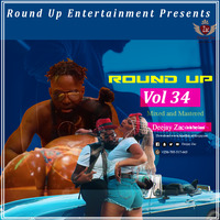 Round Up Vol 34 Deejay Zac +256705517665 by Deejay Zac