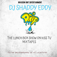 DJ SHADDY EDDY - THE LUNCH BOX SHOW ON KISS TV MIXTAPE 1 by djshaddyeddy