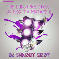 DJ SHADDY EDDY - THE LUNCH BOX SHOW ON KISS TV MIXTAPE 8 by djshaddyeddy