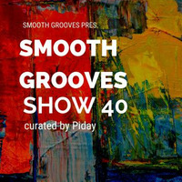 Smooth Grooves Show 40 mixed by Piday by Smooth GroovesSA