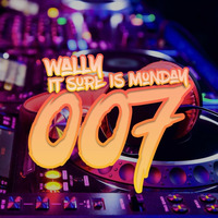It Sure Is Monday (007) Mixed by Wally by Wally