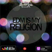 EDM Is My Religion # 086 (Curbi Megamix) by Moses Kaki