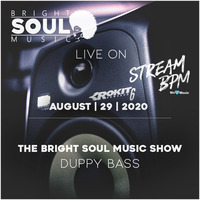 The Bright Soul Music Show Live On Stream BPM | August 29th 2020 - Duppy Bass by Bright Soul Music