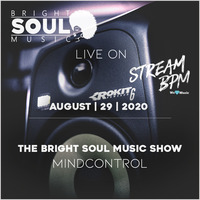 The Bright Soul Music Show Live On Stream BPM | August 29th 2020 - Mindcontrol by Bright Soul Music