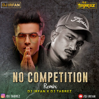 No Competition ( Remix ) - Jass Manak Feat. Divine - Dj Irfan X Dj Tabrez by DJ IRFAN MUMBAI