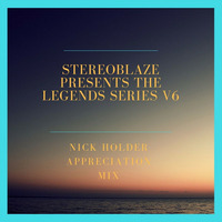 Stereoblaze Presents The Legends Series v6 - Nick Holder Appreciation Mix by Stereoblaze