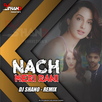Naach Meri Rani - Guru Randhawa - DJ Shano ReMix by DJ Shano