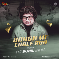Bahon Mein Chale Aao (Remix) - DJ SUNIL by INDIAN DJS MUSIC - 'IDM'™