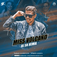 Miss Volcano (Remix) DJ SK by INDIAN DJS MUSIC - 'IDM'™