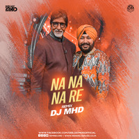 NA NA NA RE - REMIX - DJ MHD by INDIAN DJS MUSIC - 'IDM'™