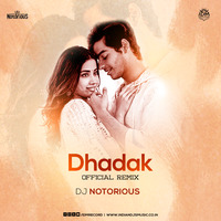 Dhadak (Official Remix) - DJ Notorious by INDIAN DJS MUSIC - 'IDM'™