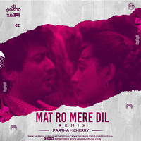 Mat Ro Mere Dil (Remix) - Partha x Cherry by INDIAN DJS MUSIC - 'IDM'™