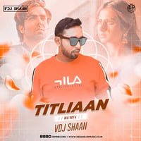 Titliaan (Remix) - VDJ Shaan by INDIAN DJS MUSIC - 'IDM'™