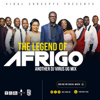 THE LEGEND OF AFRIGO-DJ VIRUS UG by Dj virus ug