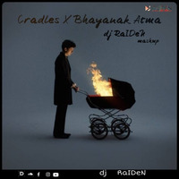 Cradles X Bhayanak Atma dj RaIDeN mashup by Dj RaIDeN