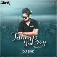 Telling you Boy (Vip Edit) DJ SNK by Remixfun.in