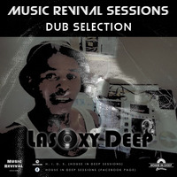 Music Revival Sessions (Dub Selection) by Lasoxy Deep by Dub House Fridays