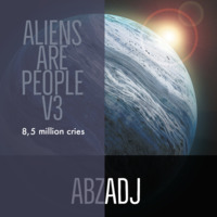 AbzaDj-Aliens Are People V3 by Rawabstractcuts