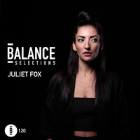 Balance Selections 120: Juliet Fox by !! NEW PODCAST please go to hearthis.at/kexxx-fm-2/