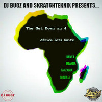The Get Down Season 4 (Africa Lets Unite-UG-KE-TZ-NIG)-@SKTATCHTEKNIX by DJ BUGZ