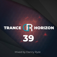 Danny Ryze - Trance Horizon 39 by Danny Ryze