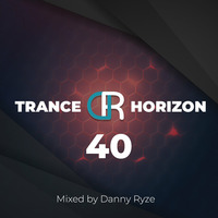 Danny Ryze - Trance Horizon 40 by Danny Ryze