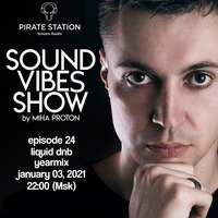 Miha Proton - Sound Vibes Radioshow #024 (Liquid Drum &amp; Bass Yearmix) [Pirate Station online] (03-01-2021) by Miha Proton