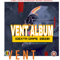 VENT ALBUM [ DEXTA DAPS 2020 ] - DEEJAY AGGREY by DEEJAY AGGREY