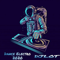 🚀 DJLOT- DANCE ELECTRO 🍭 2020 by DJ LOT  🇵🇦