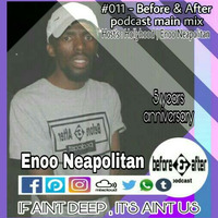 #011 Before &amp; After Podcast Main Mix[5' Years Anniversary] _ Enoo Neapolitan by Before & After podcast