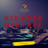 DJ PRAISE 256 KIKADDE  MIXTAPE by DjPraise Uganda